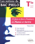 Agnès de Calonne et Guillaume Marie - Les notions du Bac philo Tle toutes séries - 15 face-à-face d'auteurs de Platon à Sartre.