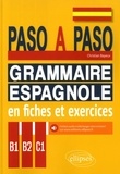 Christian Bayeux - Espagnol B1-B2-C1 Paso a paso - Grammaire espagnole en fiches et exercices..