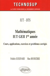 Frédéric Guegnard et Marc Bourcerie - Mathématiques IUT GEII 1re année - Cours, applications exercices et problèmes corrigés.