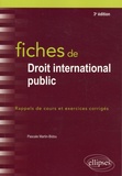 Pascale Martin-Bidou - Fiches de droit international public - Rappels de cours et exercices corrigés.