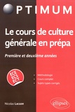 Nicolas Lacaze - Le cours de culture générale en prépa 1re et 2e années ECE/ECS/ECT.