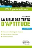 Philippe Poujade - La Bible des tests d'aptitude - Concours IFSI et paramédicaux.