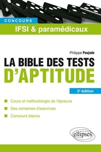 Philippe Poujade - La Bible des tests d'aptitude - Concours IFSI et paramédicaux.