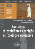 Gisèle Bronner et Alex Clamens - Exercices et problèmes corrigés en biologie évolutive.
