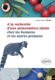 Claude-Marcel Hladik - A la recherche d'une alimentation idéale chez les humains et les autres primates.