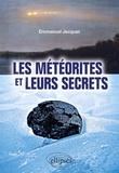 Emmanuel Jacquet - Les météorites et leurs secrets.