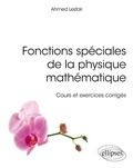 Ahmed Lesfari - Fonctions spéciales de la physique mathématique - Cours et exercices corrigés.