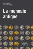 Michel Amandry - La monnaie antique.