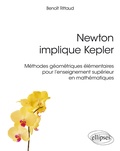 Benoît Rittaud - Newton implique Kepler - Méthodes géométriques élémentaires pour l'enseignement supérieur en mathématiques.