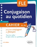 Arielle Bitton - Conjugaison au quotidien - Cahier pour bien conjuguer en français - Tous les verbes les plus utiles au quotidien.