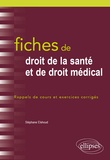 Stéphane Elshoud - Fiches de droit de la santé et de droit médical - Rappels de cours et exercices corrigés.