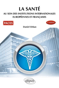 Daniel Orban - La santé au sein des institutions internationales européennes et françaises.