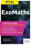 Cécile Le Goff et Laurent Urbain - ExoMaths PTSI - Exercices corrigés pour comprendre et réussir.