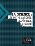 Miguel Espinoza - La science - Les mathématiques, l'expérience, la logique.