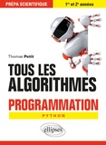 Thomas Petit - Tous les algorithmes - Programmation pour la prépa avec Python. Prépa scientifique 1re et 2e années.