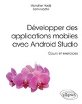 Mondher Hadiji et Sami Hadhri - Développer des applications mobiles avec Android Studio - Cours et exercices.
