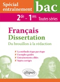 Nathalie Leclercq - Français Dissertation 2de et 1re toutes séries - Spécial entraînement. Du brouillon à la rédaction.