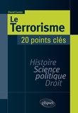 David Cumin - Le terrorisme - 20 points clés - Histoire, science politique, droit.