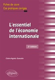 Claire-Agnès Gueutin - L'essentiel de l'économie internationale - Fiches de cours et cas pratiques corrigés.