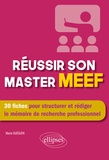 Marie Guéguen - Réussir son master MEEF - 30 fiches pour structurer et rédiger le mémoire de recherche professionnel.