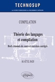 Ali Aït El Hadj - Compilation. Théorie des langages et compilation - Brefs résumés de cours et exercices corrigés.