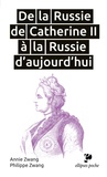 Annie Zwang et Philippe Zwang - De la Russie de Catherine II à la Russie d'aujourd'hui.