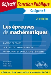 Bernard Blanc et Denise Blanc - Les épreuves de mathématiques aux concours - Catégorie B.