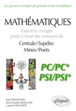 Jean Franchini et Laurent Truchot - Mathématiques PC/PC* et PSI/PSI* - Exercices corrigés posés à l’oral des concours de Centrale/Suplelec et Mines/Ponts.