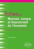 Philippe Narassiguin - Fiches de Monnaie, banque et financement de l'économie - Rappels de cours et exercices corrigés.