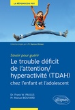 W. Frank Paulus et Manuel Bouvard - Le trouble déficit de l'attention/hyperactivité (TDAH) chez l'enfant et l'adolescent.