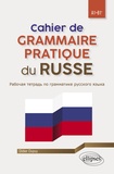 Didier Dupuy - Cahier de grammaire pratique du russe A1-B1+.