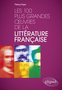 Thierry Poyet - Les 100 plus grandes oeuvres de la littérature française.