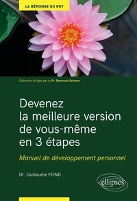 Guillaume Fond - Devenez la meilleure version de vous-même en 3 étapes - Manuel de développement personnel.