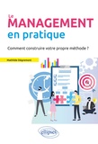 Mathilde Dégremont - Le management en pratique - Comment construire votre propre méthode ?.