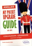 Sandra Senatore-Salies - My pocket upgrade guide Anglais - Conjugaison-Grammaire A1-B1, exercices corrigés.