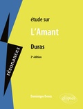 Dominique Denès - Etude sur L'Amant, Marguerite Duras.