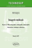 Bernard Lamy - Imagerie médicale - Rayons X, IRM, échographie, scintigraphie, tomographies - Phénomènes, techniques, utilisation.