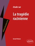 Gérard Pélissier - Etude sur la tragédie racinienne.