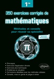 Arnaud Gilles - 350 exercices corrigés de mathématiques 1re - Méthodes et conseils pour réussir sa spécialité.
