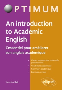 Yasmina Ksir - An Introduction to Academic English - L'essentiel pour améliorer son anglais académique.