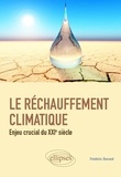 Frédéric Durand - Le réchauffement climatique - Enjeu crucial du XXIe siècle.