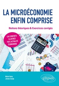 Michel Ruimy et Jérémie Smadja - La microéconomie enfin comprise - Notions théoriques & Exercices corrigés.