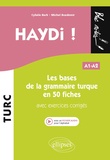 Cybèle Berk et Michel Bozdémir - Haydi ! - Les bases de la grammaire turque en 50 fiches avec exercices corrigés A1-A2.