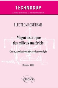 Mohamed Akbi - Magnétostatique des milieux matériels - Cours, applications et exercices corrigés.
