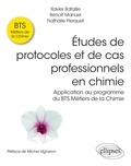 Xavier Bataille et Benoît Manuel - Etudes de protocoles et de cas professionnels en chimie - Application au programme du BTS Métiers de la Chimie.
