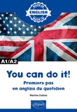 Martine Dubois - You can do it ! A1/A2 - Premiers pas en anglais du quotidien.