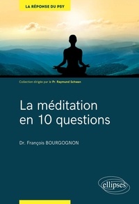 François Bourgognon - La méditation en 10 questions.