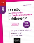 Raphaël Verchère - Les clés de la dissertation et de l'explication de texte en philosophie en 60 fiches BAC Tle.
