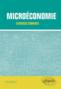 Bosco Menard - Microéconomie - Exercices corrigés.