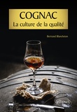 Bertrand Blancheton - Cognac - La culture de la qualité.
